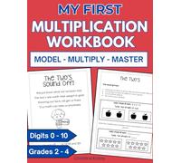 My First Multiplication Workbook Learn Multiplication Digits 1 - 10 Beginning Multiplication 2nd grade: Multiplication Visual Models Skip Counting, Arrays, Area Models, Age 7 - 10