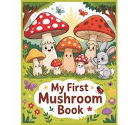 My First Mushroom Book: A Fun Coloring and Learning Guide for Toddlers and Kids