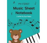 My First Music Composition Notebook for Kids: Blank Staff Paper for Young Musicians | 100 Pages of Wide 5-Line Staves | Cute Bear & Piano Theme | 8.5" x 11" | Great for Piano, Violin, or Songwriting