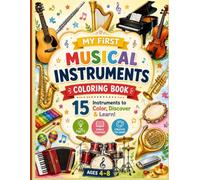 My First Musical Instruments Coloring Book: 15 Instruments to Color, Discover & Learn!