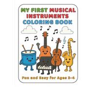 My First Musical Instruments Coloring Book: Fun and Easy for Ages 3 to 4