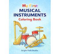 My First Musical Instruments Coloring Book: Simple and Fun Instrument Coloring Pages for Toddlers and Preschoolers