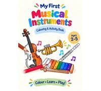 My First Musical Instruments: Colouring & Activity Book