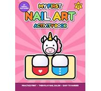 My First Nail Art: A Nail Salon Activity Book for Kids Ages 3-6: Practice 18 Easy Designs, Then Paint the Nails of 24 Animal Customers