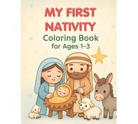 My First Nativity Coloring Book: A gentle and adorable Christmas coloring book for toddlers ages 1-3