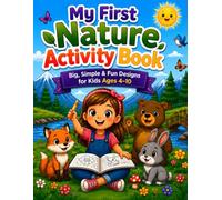 My First Nature Activity Book: Big, Simple and Fun Designs for Kids Ages 4-10