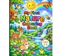 My First Nature Colouring Book: 50 Cute and Simple Illustrations with First Words to Colour, Learn and Explore for Ages 1-4