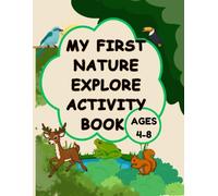 My First Nature Explorer Activity Book: Fun and Educational Activities for Kids Ages 4-8