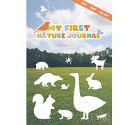 My First Nature Journal: Spot, Snap & Collect Logbook for Toddlers and Kids