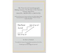 My First Next Level Autobiography: Making America, Our World, & Our Universe Greater Than Ever