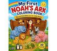 My First Noahs Ark Coloring Biook: 30 Big Bold Bible Story Pages For Little Hands