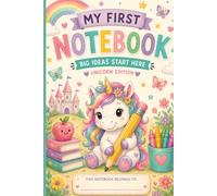 My First Notebook Unicorn Edition: Big Ideas Start Here