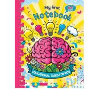 My First Notebooks: Educational Tasks For Kids: This Bright Workbook Is Filled With A Variety Of Developmental Tasks