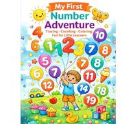 My First Number Adventure: Tracing, Counting and Coloring Fun for Little Learners (Ages 3-5)