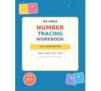 My First Number Tracing Workbook: Full Color Edition: Trace, Count, Find and Color Activities for Ages 3-5