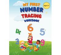 My First Number Tracing Workbook: Trace Numbers, Count and Color, Solve Simple Math Activities, and Build Strong Number Skills for Kids Ages ( 5-7 ) ( 100 ) pages