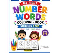 My First Number Words Coloring Book: Numbers 1-100 Learn, Read, Count and Color for Kids Ages 3-6: Fun Number Words from One to One Hundred with Cute ... Kindergarten and Homeschool Learning