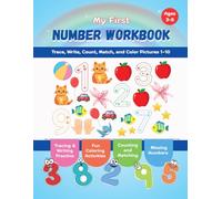 My First Number Workbook: Trace, Write, Count, Match, and Color Pictures 1-10 for Kids Ages 3-5: Fun Preschool Learning Activity Book to Practice Numbers, Handwriting, and Counting with Coloring Pages