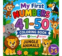 My First Numbers 41-50 Coloring Book: Trace, Count & Color Jungle Animals for Kids Ages 3-5