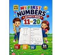 My First Numbers Activity Book: 11-20: Math Activity Workbook for Kids Ages 4-8 | Number Tracing, Counting & Coloring Practice | Mazes, Pen Control Games & School Readiness for Kindergarten & Grade 1