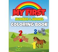 MY FIRST NUMBERS AND ANIMALS 123 COLORING BOOK: "A Fun and Educational Coloring Book for Toddlers to Learn Numbers and Animals"