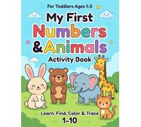 My First Numbers & Animals Activity Book: Learn, Find, Color & Trace Numbers 1-10 for Toddlers Ages 1-3