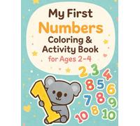 My First Numbers Coloring & Activity Book for Ages 2-4: Big Numbers, Tracing, Counting, Matching & Simple Activities for Early Learning