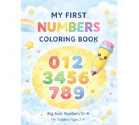 My First Numbers Coloring Book: Big Bold Numbers 0-9 for Toddlers Ages 2-4