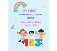 My First Numbers&Coloring Book: Count,color and learn from 1 to 12