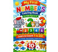 My First Numbers Coloring Book for Kids Ages 2-5: Learn Numbers 1 to 20 with Animals and Easy Coloring Pages: Fun and Simple Counting Book with Big ... for Toddlers, Preschool and Kindergarten Kids