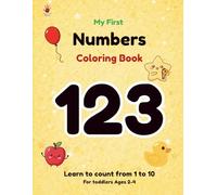 My First Numbers Coloring Book: Learn to Count 1-10 with Fun & Easy Designs | Toddler Coloring Book Ages 2-4 | Big Simple Shapes for Early Learning