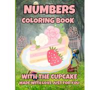 My First Numbers: Coloring Cupcakes and Learning English Numbers: My First Numbers "Perfect for kids ages 2-7, this fun coloring book combines ... while coloring adorable cupcakes!"