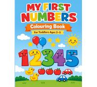 My First Numbers Colouring Book for Toddlers Ages 2-5: Big, Simple Numbers with Fun Pictures to Colour