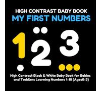 My First Numbers: High Contrast Black & White Baby Book for Babies and Toddlers Learning Numbers 1-10 (Ages 0-3)