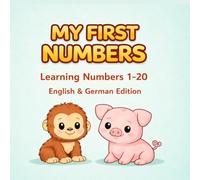 My First Numbers in German 1-20: Bilingual Learning for Kids