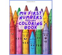 My First Numbers keepsake Coloring Book: Your child's first keepsake coloring book should be special and saved for a lifetime to revisit and shared with family