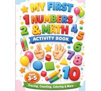 My First Numbers & Math Activity Book for Kids Ages 3-5: Fun and Easy Number Tracing, Counting, Coloring, Dot Marker, Matching, Shapes, and Simple Addition Activities for Preschoolers