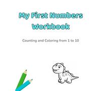 My First Numbers Workbook: Counting and Coloring from 1 to 10