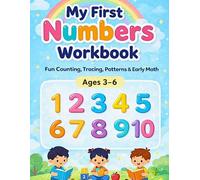 My First Numbers Workbook for Kids Ages 3-6: Counting, Tracing, Missing Numbers & Patterns, Early Math Skills
