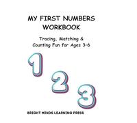 My First Numbers Workbook: Tracing, Matching & Counting Fun for Ages 3-6