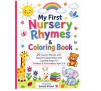 My First Nursery Rhymes & Coloring Book: 20 Classic Nursery Rhymes with Beautiful Illustrations, Coloring Pages, and Learning Fun for Toddlers & Preschoolers Ages 2-6