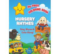 My First NURSERY RHYMES Coloring Book: Sing, Rhyme & Color Along!