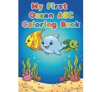 My First Ocean ABC Coloring Book: Simple and Cute Sea Animals ABC Coloring Pages for Preschoolers Ages 3-5
