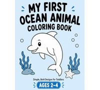 My First Ocean Animal Coloring Book: Simple & Cute Designs for Toddlers Ages 2-4