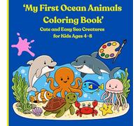 ‘My First Ocean Animals Coloring Book’: Cute and Easy Sea Creatures for Kids Ages 4-8