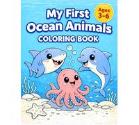 My First Ocean Animals Coloring Book: Cute Dolphins, Octopus, Turtles and Sea Creatures | Fun Ocean Coloring Book for Kids Ages 3-6