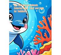 My First Ocean Animals Coloring Book - Easy and Cute for Toddlers (Ages 1-4): Simple and adorable ocean animal designs featuring baby dolphins, ... - perfect first coloring book for toddlers!