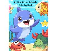 My First Ocean Animals Coloring Book: Easy & Fun Underwater Sea Creatures - More 50 Pages of Ocean Adventures for kids aged 4-8