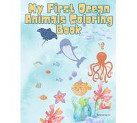 My First Ocean Animals Coloring Book: Fun and Easy Coloring Pages for Toddlers and Preschool Kids