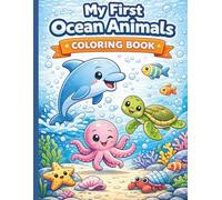 My First Ocean Animals Colouring Book: Cute Dolphins, Sharks, Turtles and Sea Creatures for Kids Ages 3-7